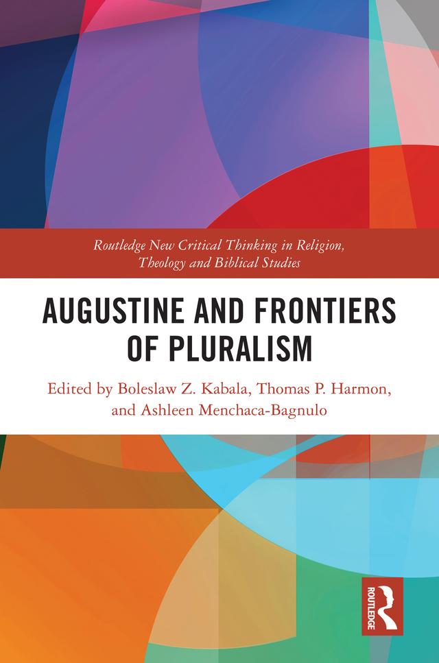 Augustine and Frontiers of Pluralism by Ashleen Menchaca-Bagnulo, Boleslaw Z. Kabala, Thomas P. Harmon