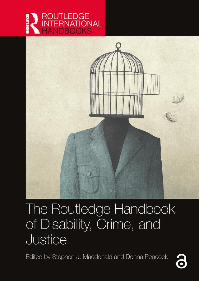 The Routledge Handbook of Disability, Crime, and Justice by Donna Peacock, Stephen J. Macdonald
