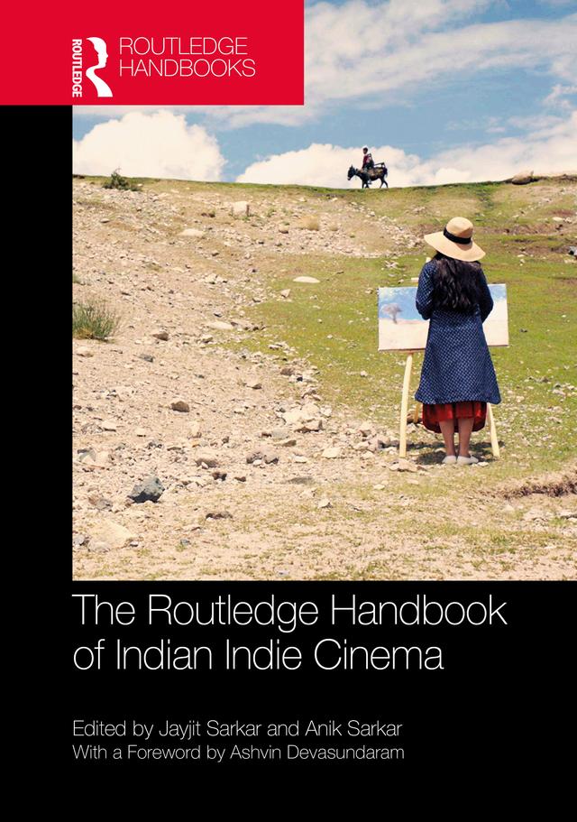 The Routledge Handbook of Indian Indie Cinema by Anik Sarkar, Jayjit Sarkar