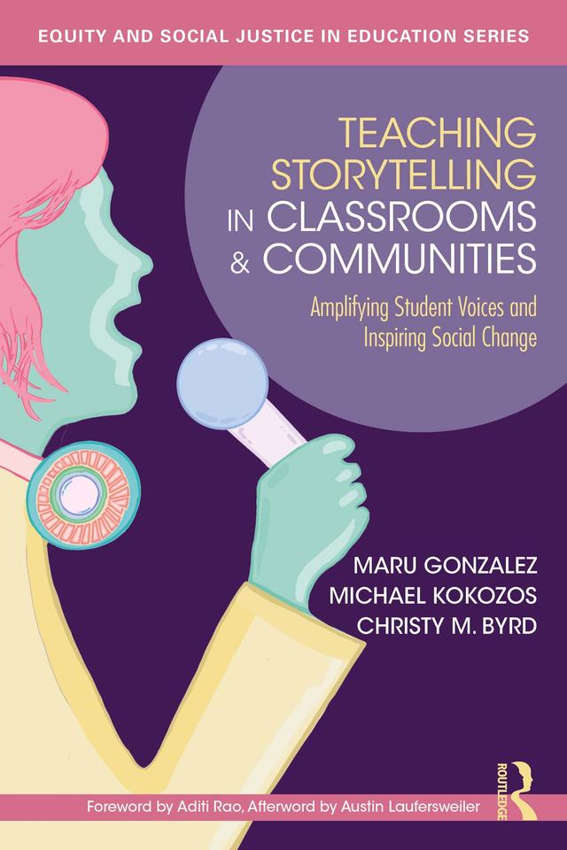 Teaching Storytelling in Classrooms and Communities by Christy M. Byrd, Maru Gonzalez, Michael Kokozos
