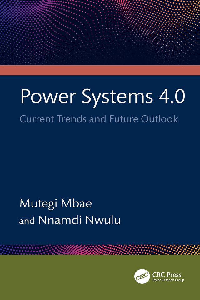 Power Systems 4.0 by Mutegi Mbae, Nnamdi Nwulu