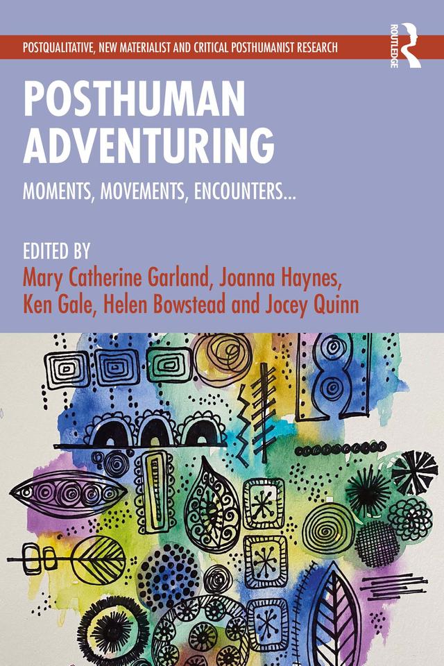 Posthuman Adventuring by Helen Bowstead, Joanna Haynes, Jocey Quinn, Ken Gale, Mary Garland