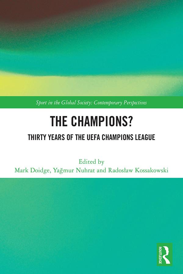 The Champions? Thirty Years of the UEFA Champions League by Mark Doidge, Radosław Kossakowski, Yağmur Nuhrat
