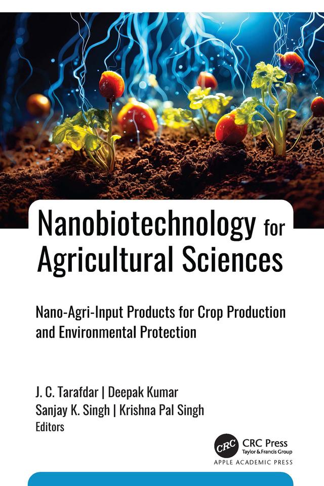 Nanobiotechnology for Agricultural Sciences by Deepak Kumar, J. C. Tarafdar, Krishna Pal Singh, Sanjay K. Singh