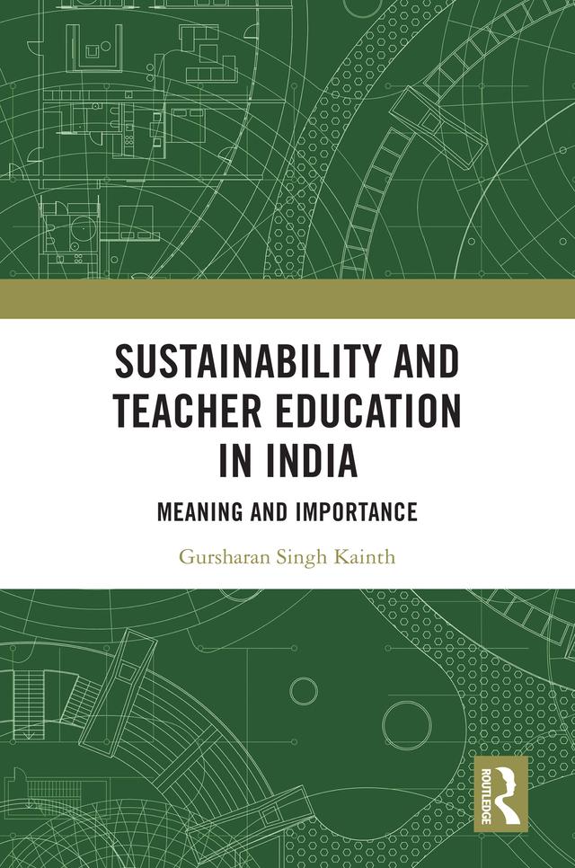 Sustainability and Teacher Education in India by Gursharan Singh Kainth
