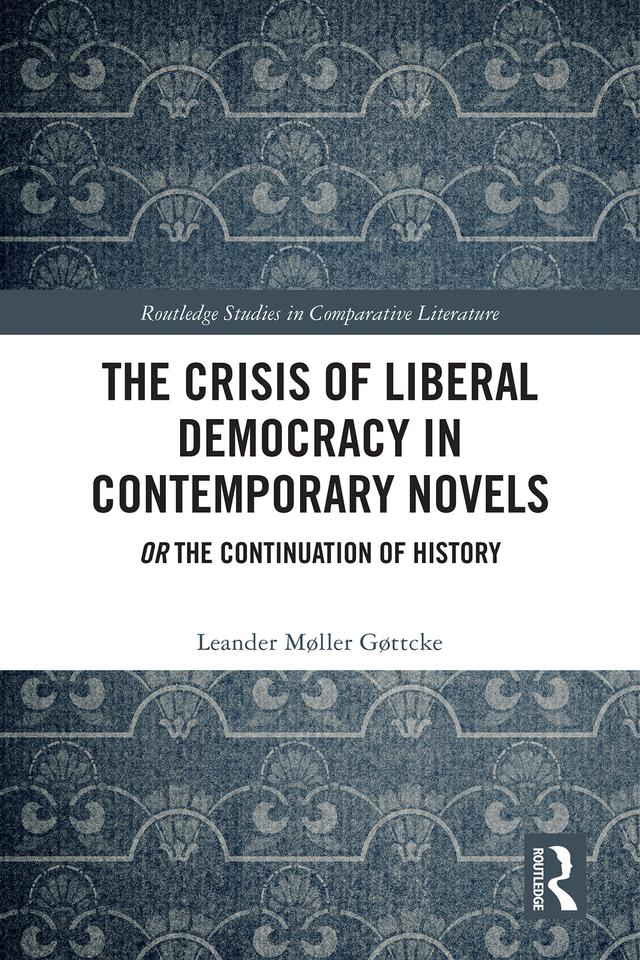 The Crisis of Liberal Democracy in Contemporary Novels by Leander Møller Gøttcke