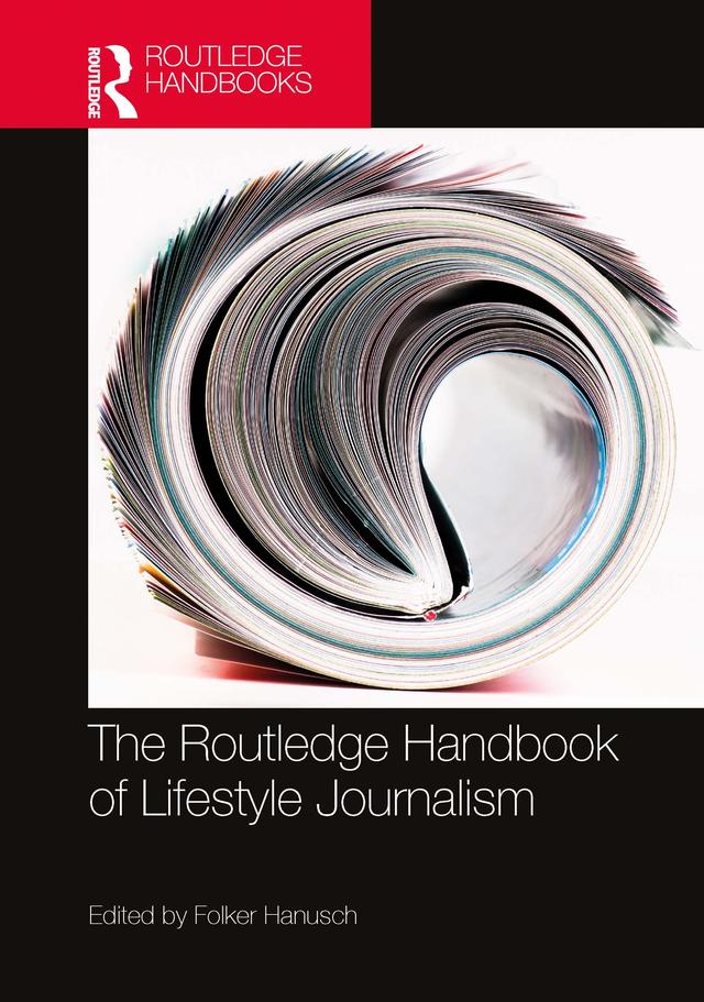 The Routledge Handbook of Lifestyle Journalism by Folker Hanusch