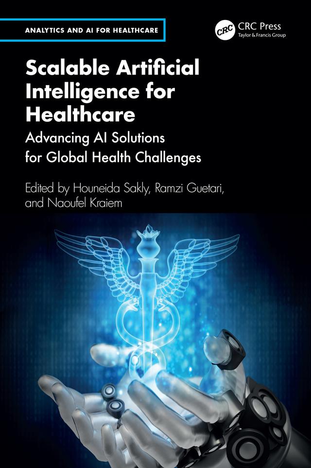 Scalable Artificial Intelligence for Healthcare by Houneida Sakly, Naoufel Kraiem, Ramzi Guetari