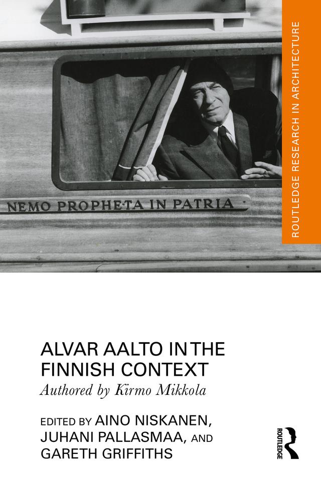 Alvar Aalto in the Finnish Context by Aino Niskanen, Gareth Griffiths, Juhani Pallasmaa, Kirmo Mikkola
