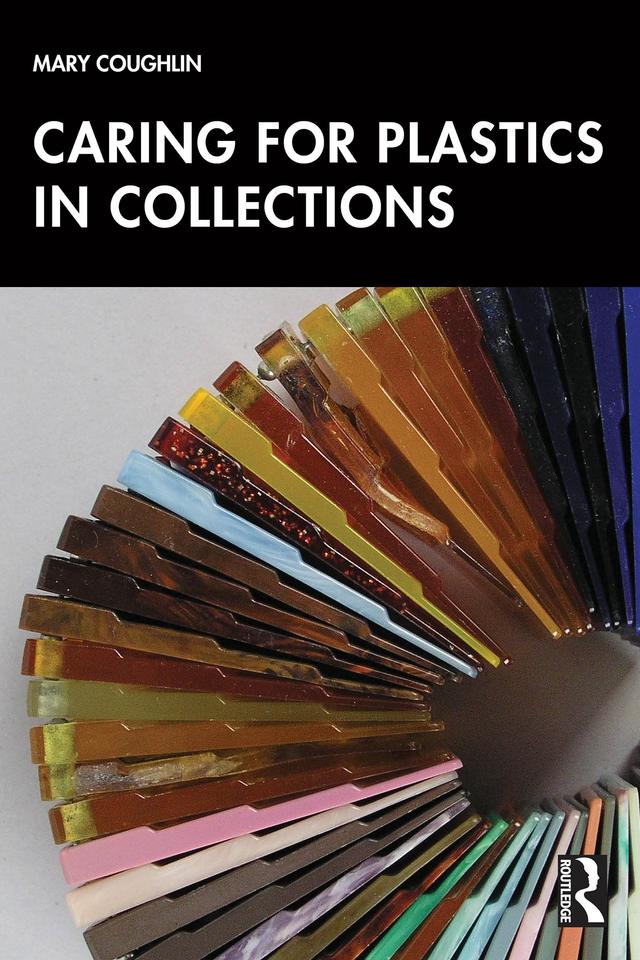 Caring for Plastics in Collections by Mary Coughlin