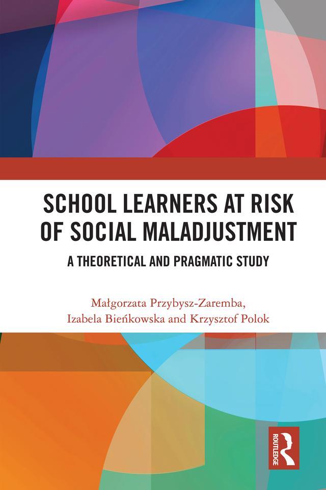 School Learners at Risk of Social Maladjustment by Izabela Bieńkowska, Krzysztof Polok, Małgorzata Przybysz-Zaremba