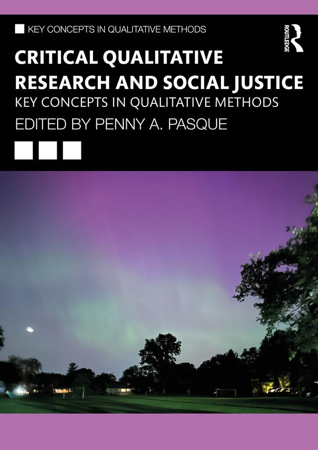 Critical Qualitative Research and Social Justice by Penny A. Pasque