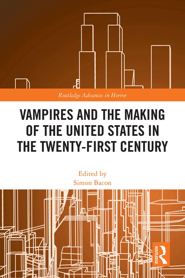 Vampires and the Making of the United States in the Twenty-First Century by Simon Bacon