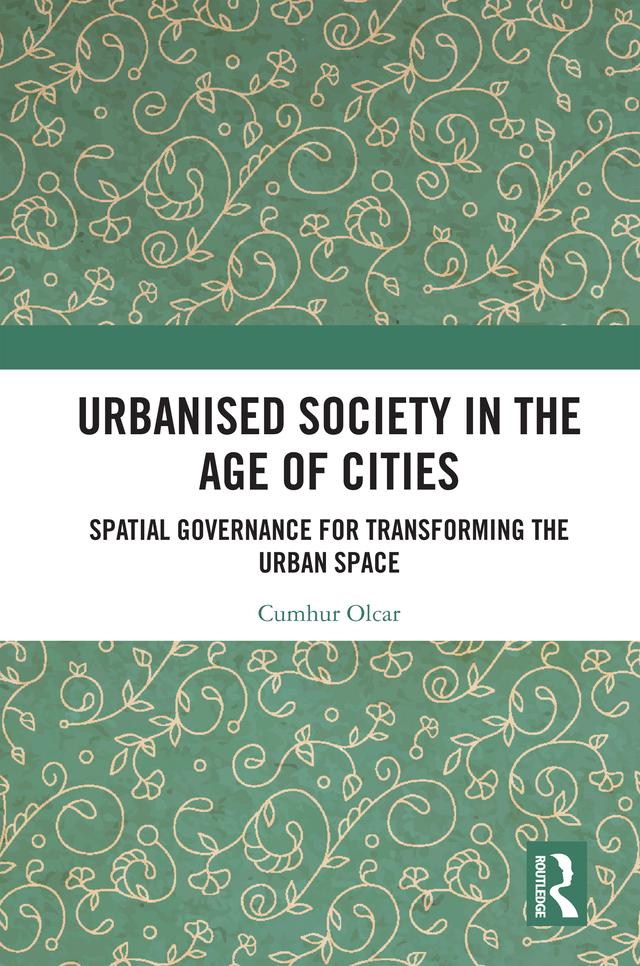 Urbanised Society in the Age of Cities by Cumhur Olcar