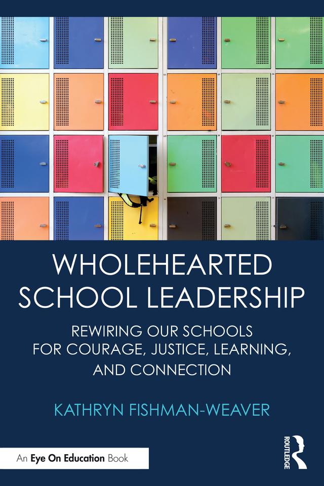 Wholehearted School Leadership by Kathryn Fishman-Weaver