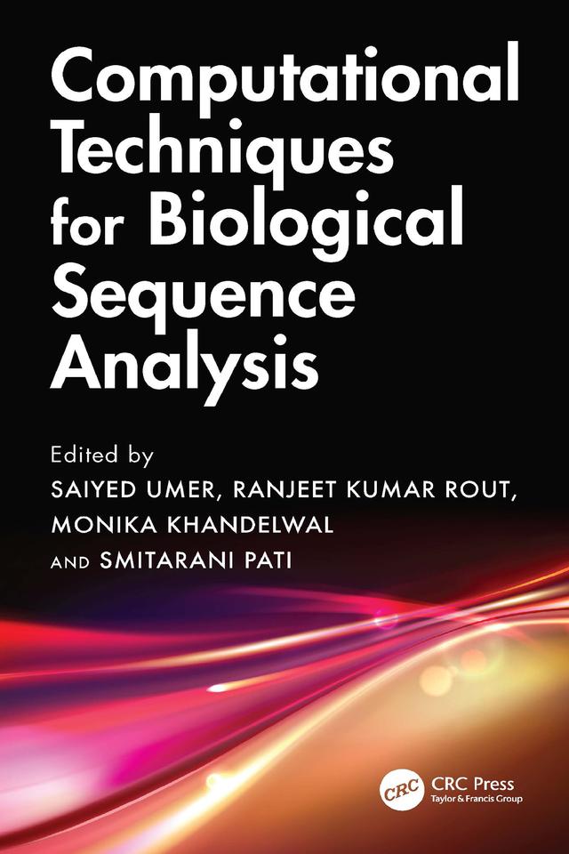 Computational Techniques for Biological Sequence Analysis by Monika Khandelwal, Ranjeet Kumar Rout, Saiyed Umer, Smitarani Pati