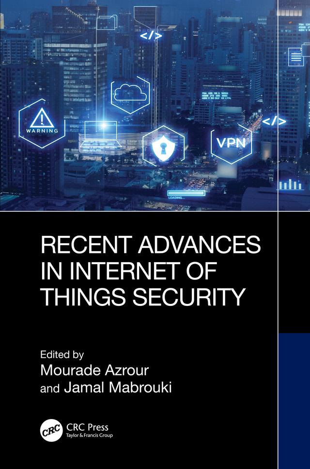 Recent Advances in Internet of Things Security by Jamal Mabrouki, Mourade Azrour