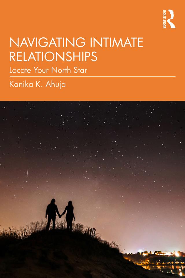 Navigating Intimate Relationships by Kanika K. Ahuja
