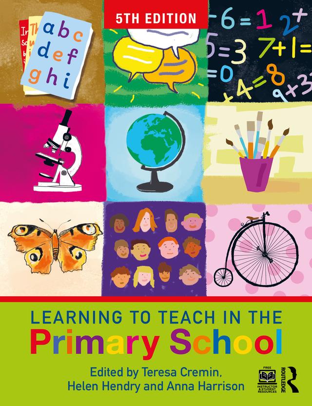 Learning to Teach in the Primary School by Anna Harrison, Helen Hendry, Teresa Cremin