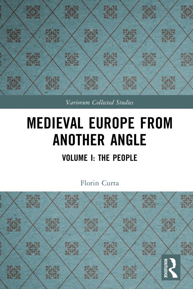 Medieval Europe From Another Angle by Florin Curta