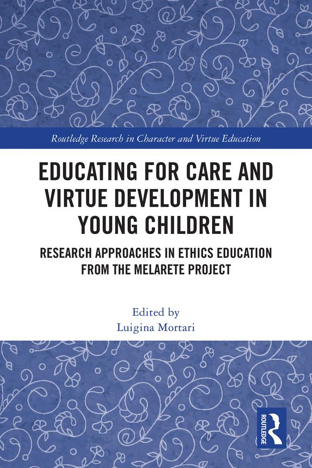 Educating for Care and Virtue Development in Young Children by Luigina Mortari