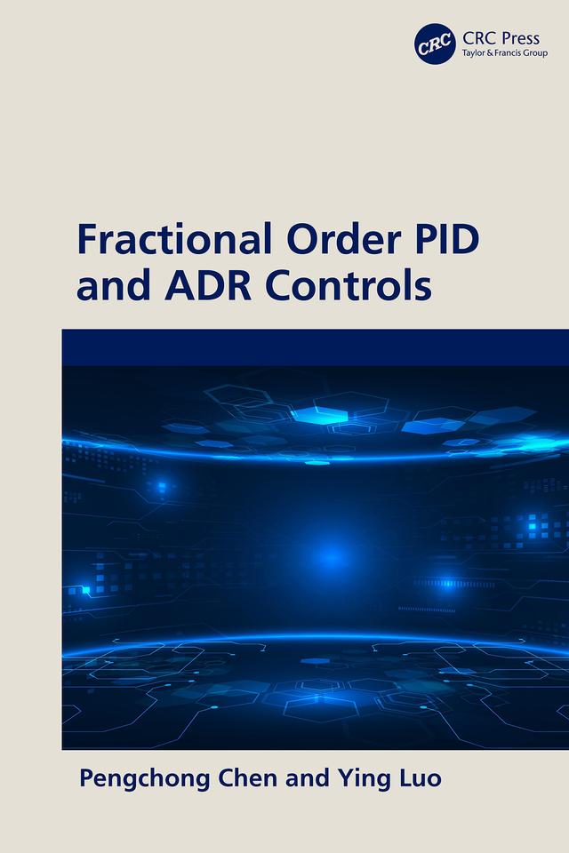 Fractional Order PID and ADR Controls by Pengchong Chen, Ying Luo