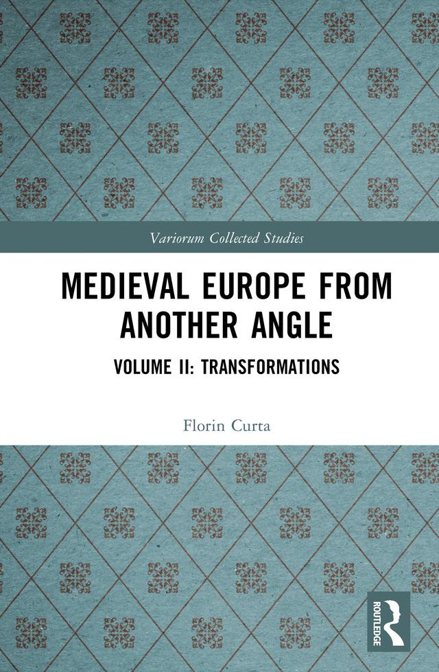 Medieval Europe From Another Angle by Florin Curta