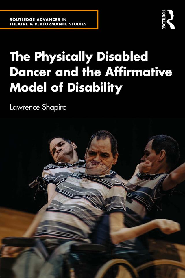 The Physically Disabled Dancer and the Affirmative Model of Disability by Lawrence Shapiro