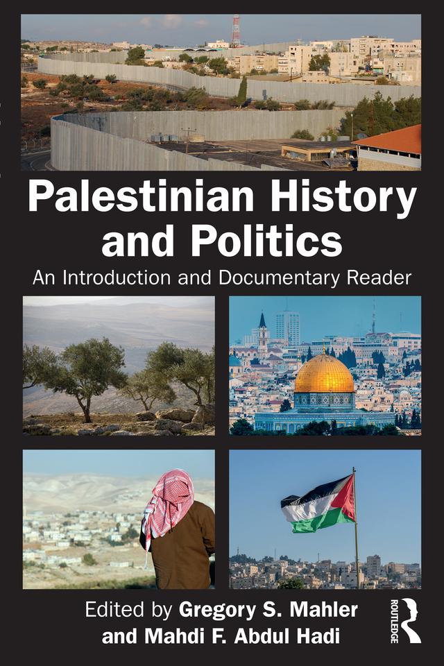 Palestinian History and Politics by Gregory S. Mahler, Mahdi F. Abdul Hadi