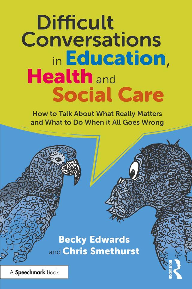 Difficult Conversations in Education, Health and Social Care by Becky Edwards, Chris Smethurst