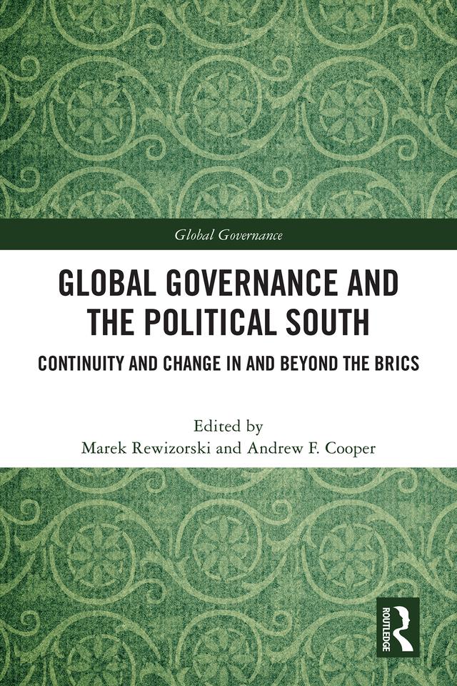 Global Governance and the Political South by Andrew F. Cooper, Marek Rewizorski