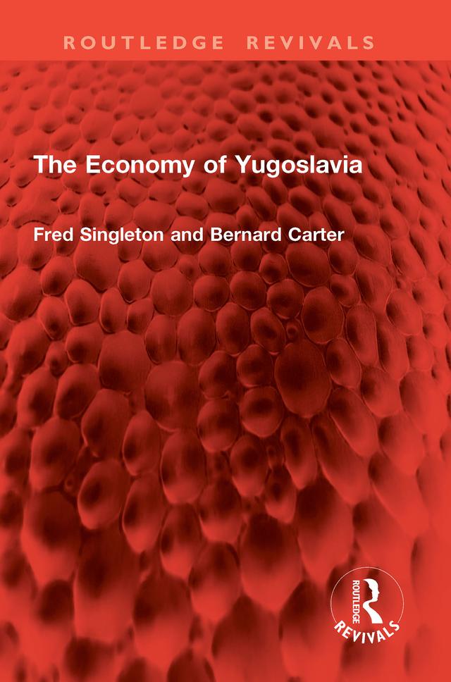 The Economy of Yugoslavia by Bernard Carter, Fred Singleton