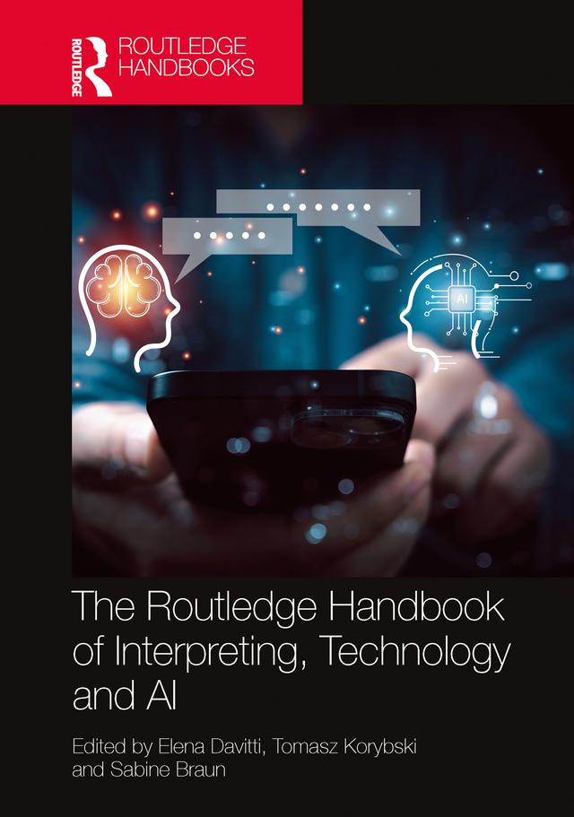 The Routledge Handbook of Interpreting, Technology and AI by Elena Davitti, Sabine Braun, Tomasz Korybski
