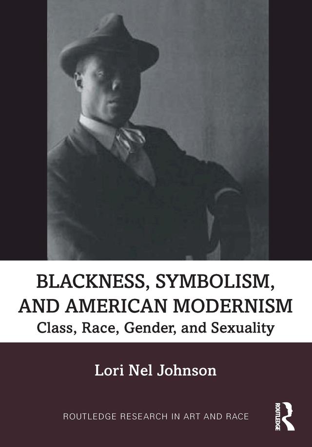 Blackness, Symbolism, and American Modernism by Lori Nel Johnson