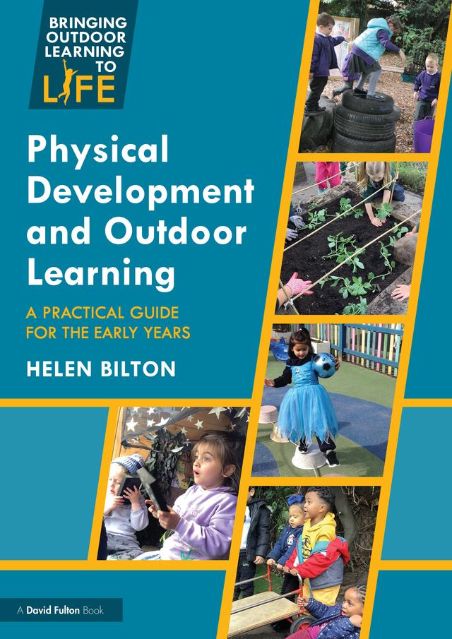 Physical Development and Outdoor Learning by Helen Bilton