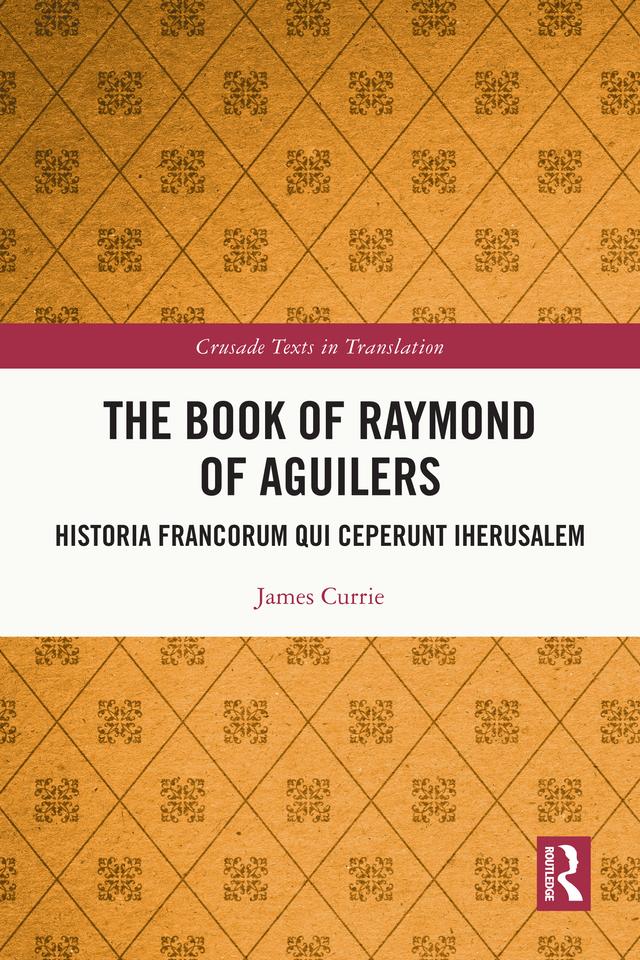 The Book of Raymond of Aguilers by James Currie