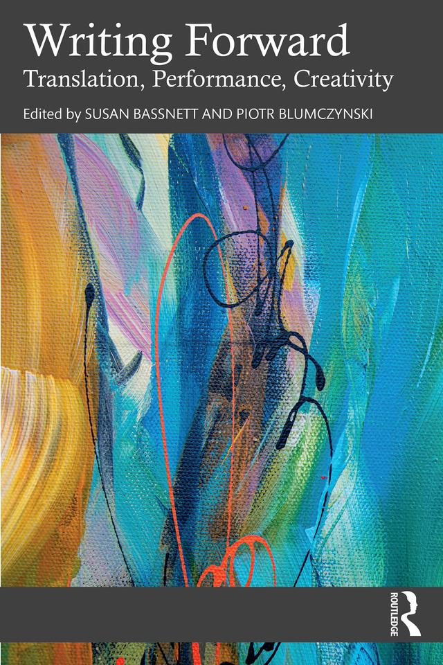 Writing Forward by Piotr Blumczynski, Susan Bassnett
