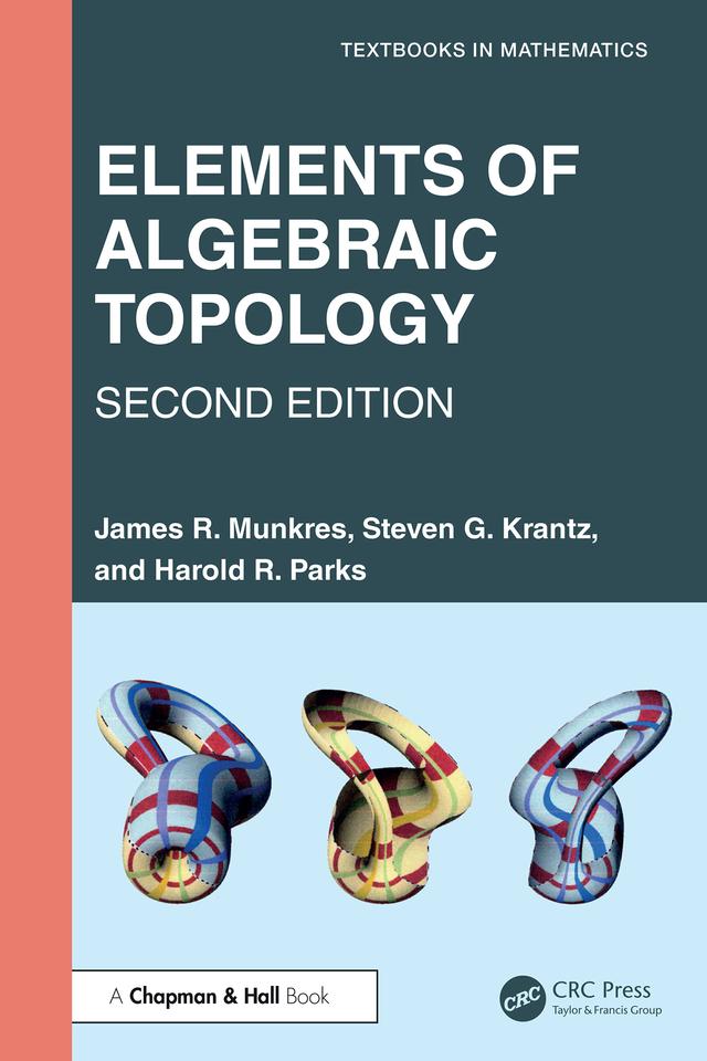 Elements of Algebraic Topology by Harold R. Parks, James R. Munkres, Steven G. Krantz