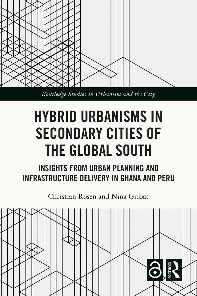 Hybrid Urbanisms in Secondary Cities of the Global South by Christian Rosen, Nina Gribat