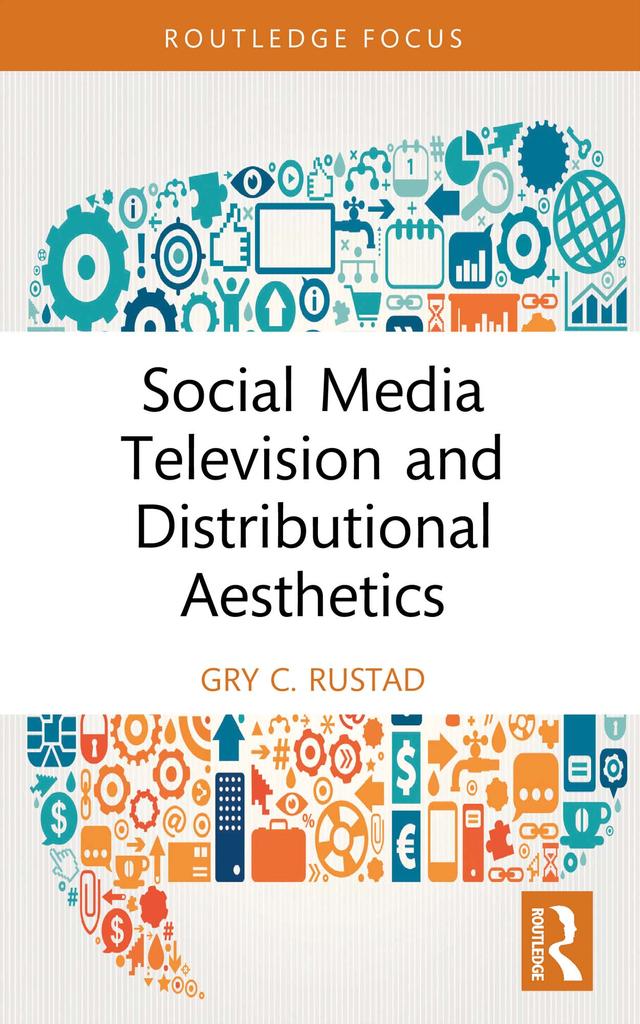 Social Media Television and Distributional Aesthetics by Gry C. Rustad