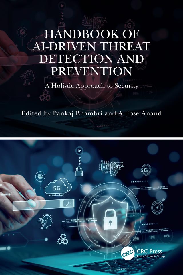 Handbook of AI-Driven Threat Detection and Prevention by A. Jose Anand, Pankaj Bhambri