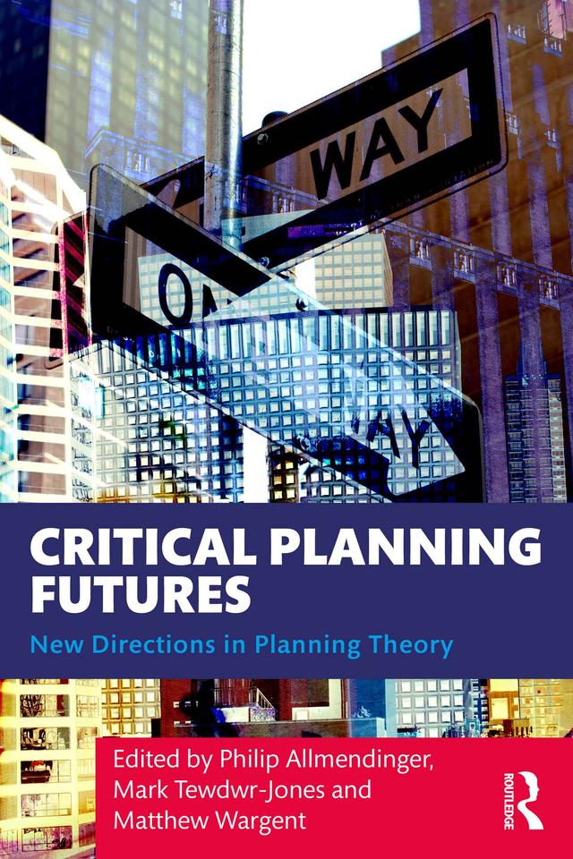 Critical Planning Futures by Mark Tewdwr-Jones, Matthew Wargent, Philip Allmendinger