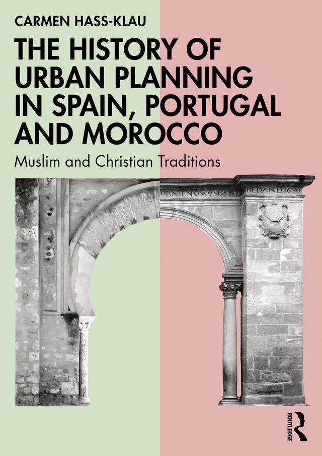 The History of Urban Planning in Spain, Portugal and Morocco by Carmen Hass-Klau