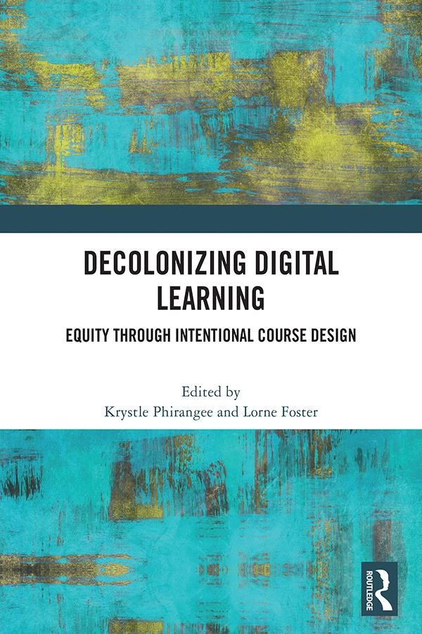 Decolonizing Digital Learning by Krystle Phirangee, Lorne Foster
