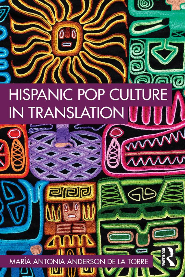 Hispanic Pop Culture in Translation by María Antonia Anderson de la Torre