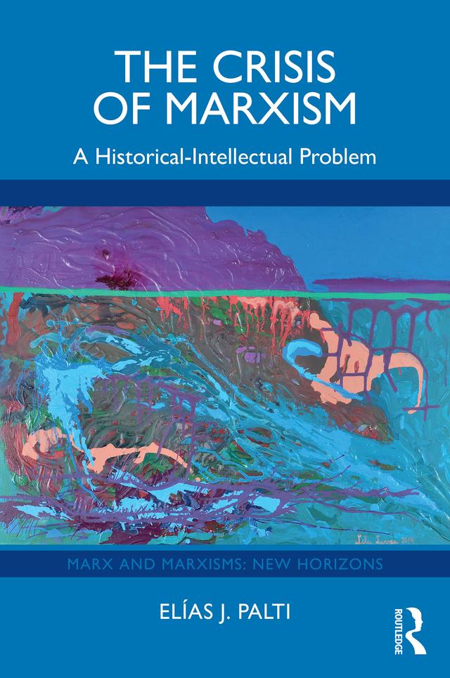 The Crisis of Marxism by Elías J. Palti