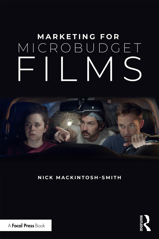 Marketing for Microbudget Films by Nick Mackintosh-Smith