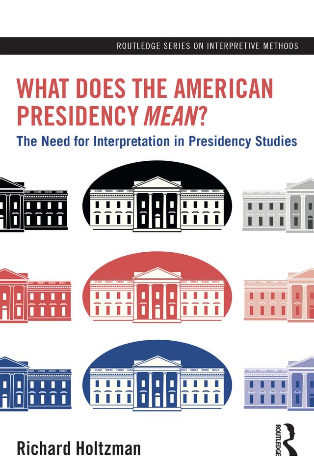 What Does the American Presidency Mean? by Richard Holtzman