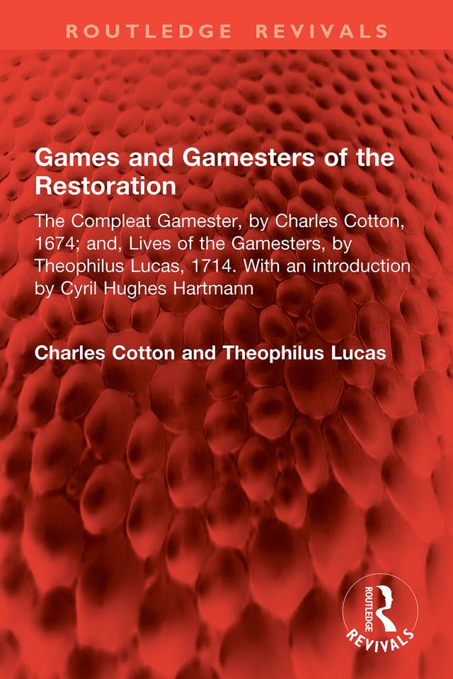 Games and Gamesters of the Restoration by Charles Cotton, Theophilus Lucas