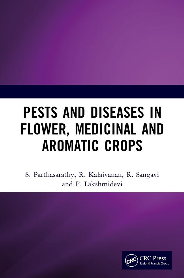 Pests and Diseases in Flower, Medicinal and Aromatic Crops by P. Lakshmidevi, R. Kalaivanan, R. Sangavi, S. Parthasarathy